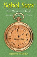 Sobol Says: Two Minutes of Torah Short Essays on the Weekly Parsha: Shemos-Vayikra 1491727063 Book Cover