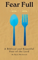 Fear Full: A Biblical and Beautiful Fear of the Lord B0F68TKCWH Book Cover