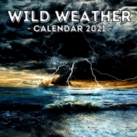 Wild Weather: 2021 Calendar, Cute Gift Idea For Wild Weather Lovers Men And Women B08VBH5VDX Book Cover