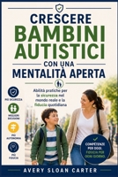 Crescere bambini autistici con una mentalità aperta: Abilità pratiche per la sicurezza nel mondo reale e la fiducia quotidiana (Italian Edition) B0GZ9VCPQD Book Cover