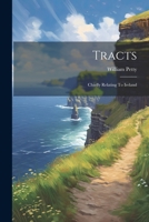 Tracts; Chiefly Relating To Ireland 102188846X Book Cover