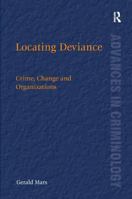 Locating Deviance: Crime, Change and Organizations 1409427897 Book Cover