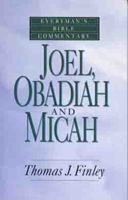 Joel, Obadiah and Micah- Bible Commentary (Everymans Bible Commentaries) 0802420974 Book Cover