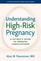 Understanding High-Risk Pregnancy: A Patient's Guide to Prenatal Complications (A Johns Hopkins Press Health Book) 1421452324 Book Cover