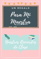 Para Mi Maestros: Un libro de apreciación del maestro en color altamente personalizado: regalo de Navidad / regalo de acción de gracias / regalo de apreciación del maestro 1922453498 Book Cover