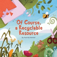 Of Course, a Recyclable Resource B08Z9VZX9P Book Cover