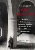 The Voyage of King Njoya's Gift: A Beaded Sculpture from the Bamum Kingdom, Cameroon, in the National Museum of African Art 0295974281 Book Cover