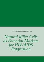 Natural Killer Cells as Potential Markers for HIV/AIDS Progression 3735776566 Book Cover