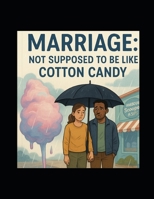 Cotton Candy Marriage: Real Talk About Love, Commitment, and Growing Together B0F9NR5BJD Book Cover