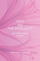 Mind and the Intellect: Collected Talks: Volume I 1946362298 Book Cover