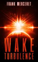 Wake Turbulence: An Alcubierre Metric Connection Novel (The Alcubierre Metric Connection Series) 1737185822 Book Cover
