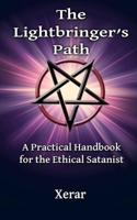 The Lightbringer's Path: A Practical Handbook for the Ethical Satanist 1069532908 Book Cover