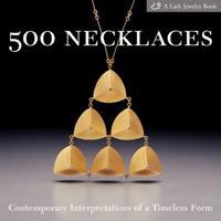 500 Necklaces: Contemporary Interpretations of a Timeless Form 1579907016 Book Cover