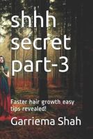 Shhh Secret Part-3: Faster hair growth easy tips revealed! 1720253854 Book Cover