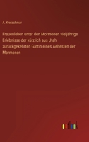 Frauenleben unter den Mormonen vieljährige Erlebnisse der kürzlich aus Utah zurückgekehrten Gattin eines Aeltesten der Mormonen 3368011162 Book Cover