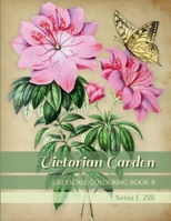 VICTORIAN GARDEN: Greyscale Colouring Book 8 145835122X Book Cover