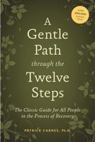 A Gentle Path Through the Twelve Steps: The Classic Guide for All People in the Process of Recovery 1568380585 Book Cover
