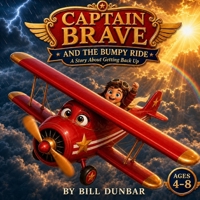 Captain Brave and the Bumpy Ride: A Children's Book About Resilience for Kids Ages 4-8 B0HFTXHK5P Book Cover