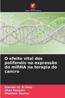 O efeito vital dos polifenóis na expressão do miRNA na terapia do cancro (Portuguese Edition) 6207915569 Book Cover