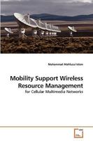 Mobility Support Wireless Resource Management: for Cellular Multimedia Networks 3639219651 Book Cover