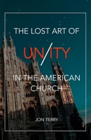 The Lost Art of Unity in the American Church B08BTVN25G Book Cover