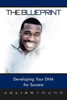 The Blueprint: Developing Your DNA for Success 1466941979 Book Cover