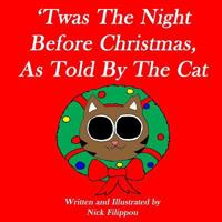 'Twas The Night Before Christmas, As Told By The Cat 1979390274 Book Cover