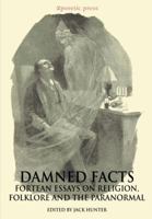 Damned Facts: Fortean Essays on Religion, Folklore and the Paranormal 9963221424 Book Cover