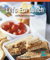 Let's Eat Lunch: Learning About Picture Graphs (Math - Early Emergent) 0823988856 Book Cover