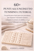 60+ PUNTI ALL'UNCINETTO TUNISINO E TUTORIAL: Una guida passo dopo passo per principianti per imparare l'uncinetto tunisino, costruire texture e ... bellissimi con sicurezza (Italian Edition) B0GJM4WWXN Book Cover