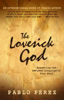 The Love Sick God: Answering the Deepest Longings of Your Soul 0768439795 Book Cover