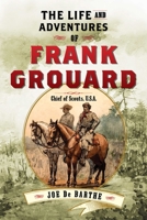 The life and adventures of Frank Grouard, chief of scouts, U.S.A 1626365539 Book Cover