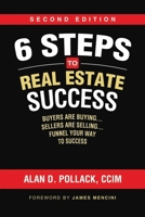 6 Steps to Real Estate Success: Buyers Are Buying...Sellers Are Selling 1646698932 Book Cover