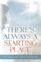 There's Always a Starting Place 1629524174 Book Cover