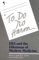 To Do No Harm : DES and the Dilemmas of Modern Medicine 0300036191 Book Cover