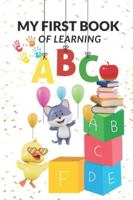 My First Book of learning ABC: 3d picture & bold letters makes easy & attractive to learn for 2-6 yrs B0G4RLN89L Book Cover