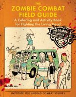 The Zombie Combat Field Guide: A Coloring and Activity Book For Fighting the Living Dead 0425278360 Book Cover