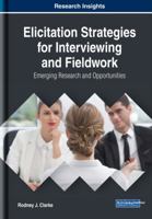 Elicitation Strategies for Interviewing and Fieldwork: Emerging Research and Opportunities 1522586628 Book Cover