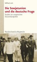 Die Sowjetunion Und Die Deutsche Frage: Studien Zur Sowjetischen Deutschlandpolitik Von Stalin Bis Chruschtschow 3525362986 Book Cover