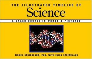 The Illustrated Timeline of Science: A Crash Course in Words & Pictures (Illustrated Timeline) 1402736045 Book Cover