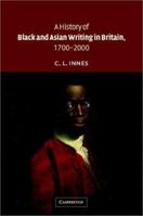 A History of Black and Asian Writing in Britain 0521719682 Book Cover