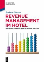 Revenue Management Im Hotel: Von Kennzahlen Bis Mice Am Beispiel Erklart 3110582279 Book Cover