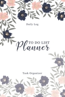 To Do List Planner: Daily Planner Journal - Daily Log Task Organizer - Personal Business Minimalist Planner 1671037243 Book Cover