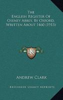 The English Register of Oseney Abbey, by Oxford: Written about 1460 1144564859 Book Cover