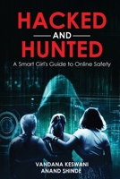 Hacked and Hunted: A Smart Girl's Guide to Online Safety 191686533X Book Cover