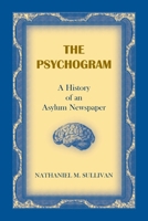 The Psychogram. A History of an Asylum Newspaper 0788412027 Book Cover
