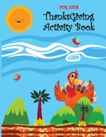 Thanksgiving Activity Book for Kids: Thanksgiving Activity Book for kids Fun for All Ages - Super Fun Thanksgiving Activities, Coloring Pages, Mazes, B08NRZ1XSZ Book Cover
