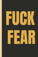 FUCK FEAR - Notebook: signed Notebook/Journal Book to Write in, (6 x 9), 100 Pages, (Gift For Friends, ... & Kids ) - Inspirational & Motivational Quote 1676326669 Book Cover