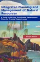 Integrated Planning and Management of Natural Resources: A Guide to Writing Sustainable Development Plans for Tropical Coastal Areas 1599424770 Book Cover