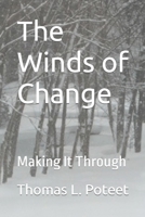 The Winds of Change: Making It Through B08PX7DFJ5 Book Cover